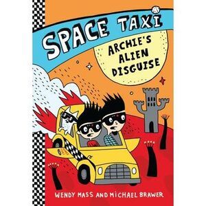 Space Taxi: Archie's Alien Disguise -- Wendy Mass